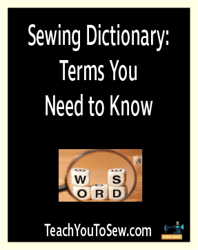 Sewing Dictionary: Sewing Terms You Need to Get Familiar With