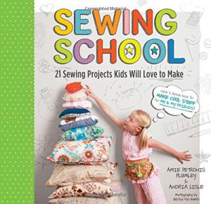 Sewing School: 21 Sewing Projects Kids Will Love to Make
