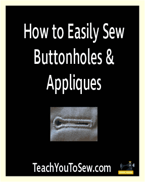 How to Easily Sew Buttonholes and Appliques