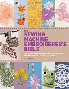 The Sewing Machine Embroiderer’s Bible