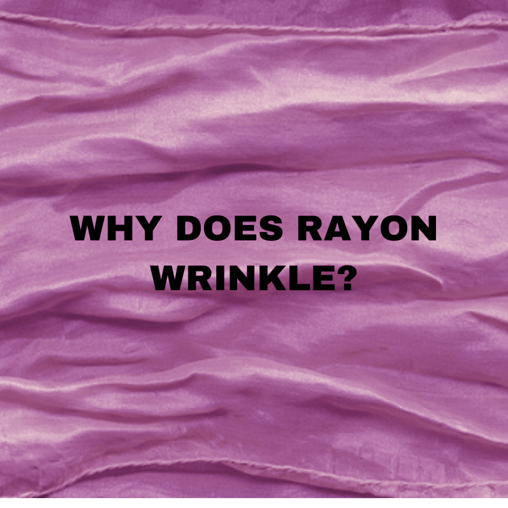 why does rayon wrinkle TeachYouToSew