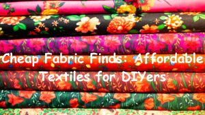 cheap fabric finds affordable textiles for DIYers
