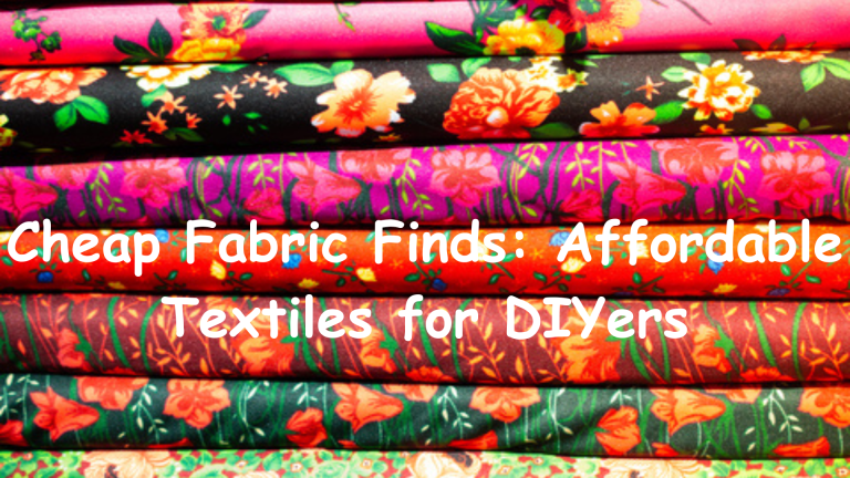Cheap Fabric Finds: Affordable Textiles for DIYers